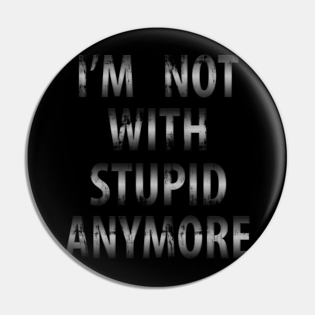 I'm not stupid anymore Pin by Zeronimo66