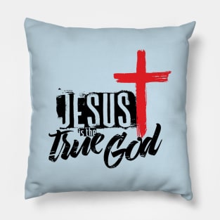 Jesus is the true God Pillow