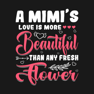 A Mimi's Love Beautiful Than Any Flower Mother's Day T-Shirt