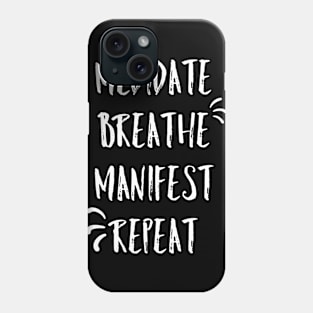 Meditate, breathe, manifest, repeat Phone Case