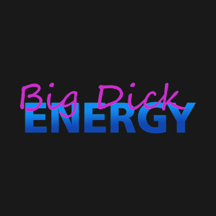 Big Dick Energy - 80s Aesthetic Design T-Shirt