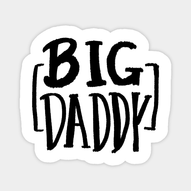 BIG DADDY Magnet by stratusgio