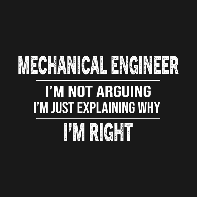 Mechanical Engineer graduate I'm Not Arguing by followthesoul