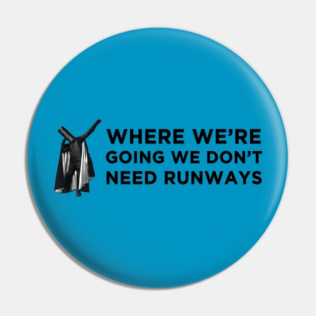 Where we're going we don't need runways Pin by christopper