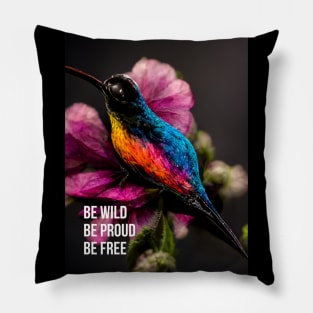 Be Wild. Be Proud. Be Free.- hummingbird art Pillow