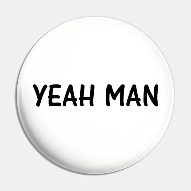 Yeah Man Pin by unclejohn