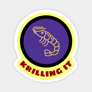 Krilling It - Krill Pun Magnet