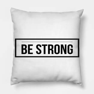 Be Strong Cool Motivational Pillow