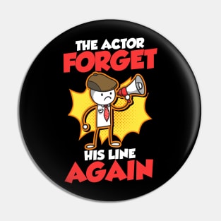 The Actor Forgot His Lines Again Pin