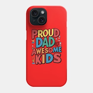 Proud Dad of Awesome Kids Phone Case