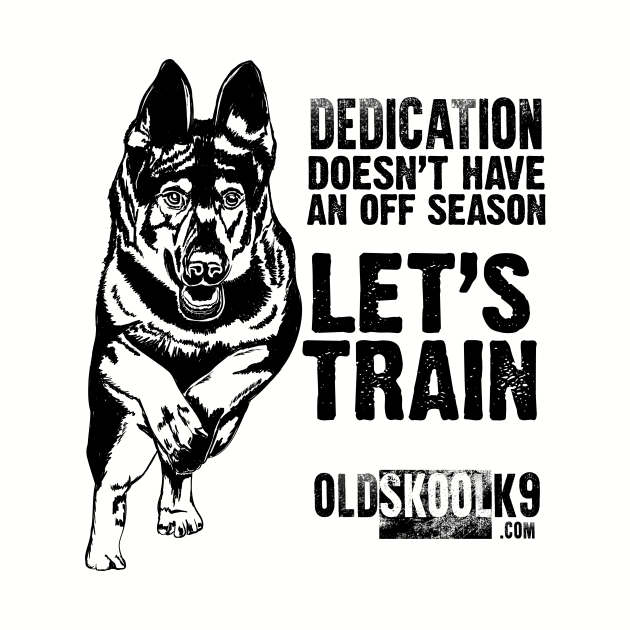 Dedication doesn't have off season by OldskoolK9