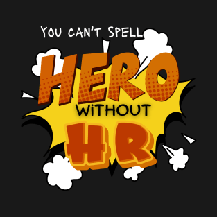 You can't spell hero without Hr Human resources T-Shirt