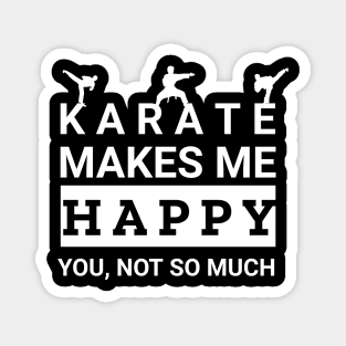 Karate makes me happy Magnet