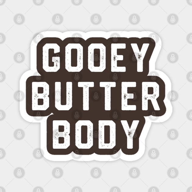 Gooey Butter Body Magnet by Litehouse Tees