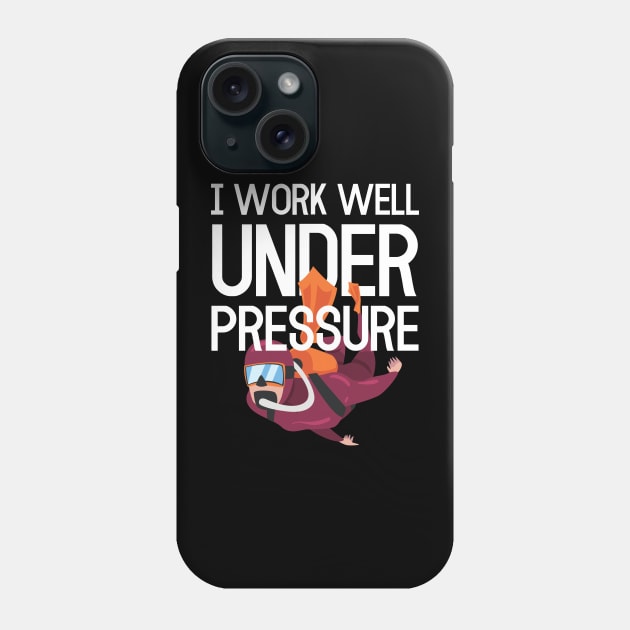 "I work well under pressure" ideal for scuba diver Phone Case by in leggings