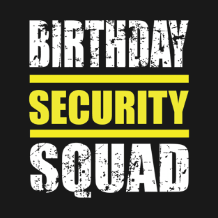 Birthday security Squad T-Shirt