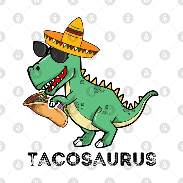 Tacosaurus Dinosaur Taco  - Funny Taco Tee - 5th Of May, Cinco De Mayo by AE Desings Digital