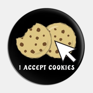 I Accept Cookies - Funny Pin