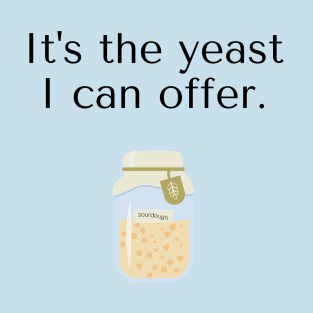 The Yeast I Can Offer T-Shirt