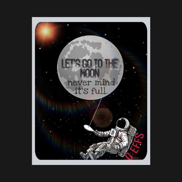 0EFFS To The Moon T-Shirt by DRiiCEKold