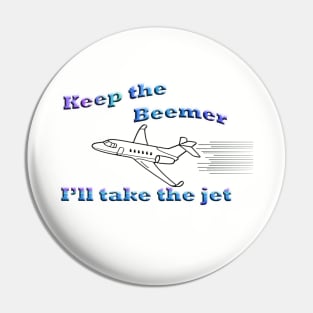 Keep the Beemer - I'll take the jet Pin