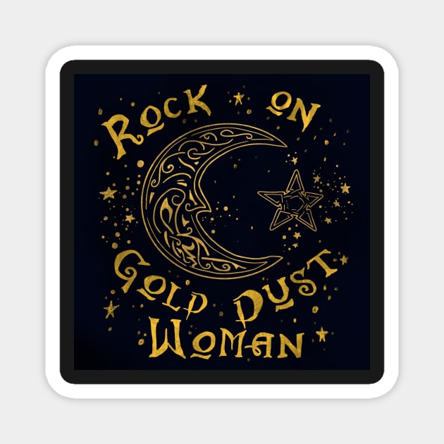 Rock on Gold Dust Woman Magnet by jardakelley