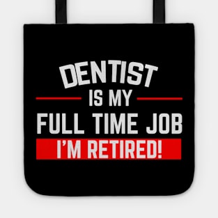 Dentist Is My Full Time Job Typography Design Tote