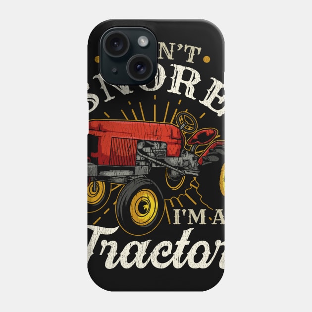 I Don't Snore I'm A Tractor - Funny Farmer Gift Phone Case by biNutz