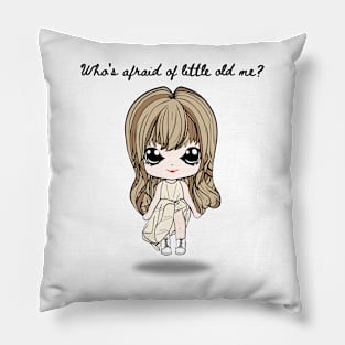 Who’s afraid of little old me? Pillow