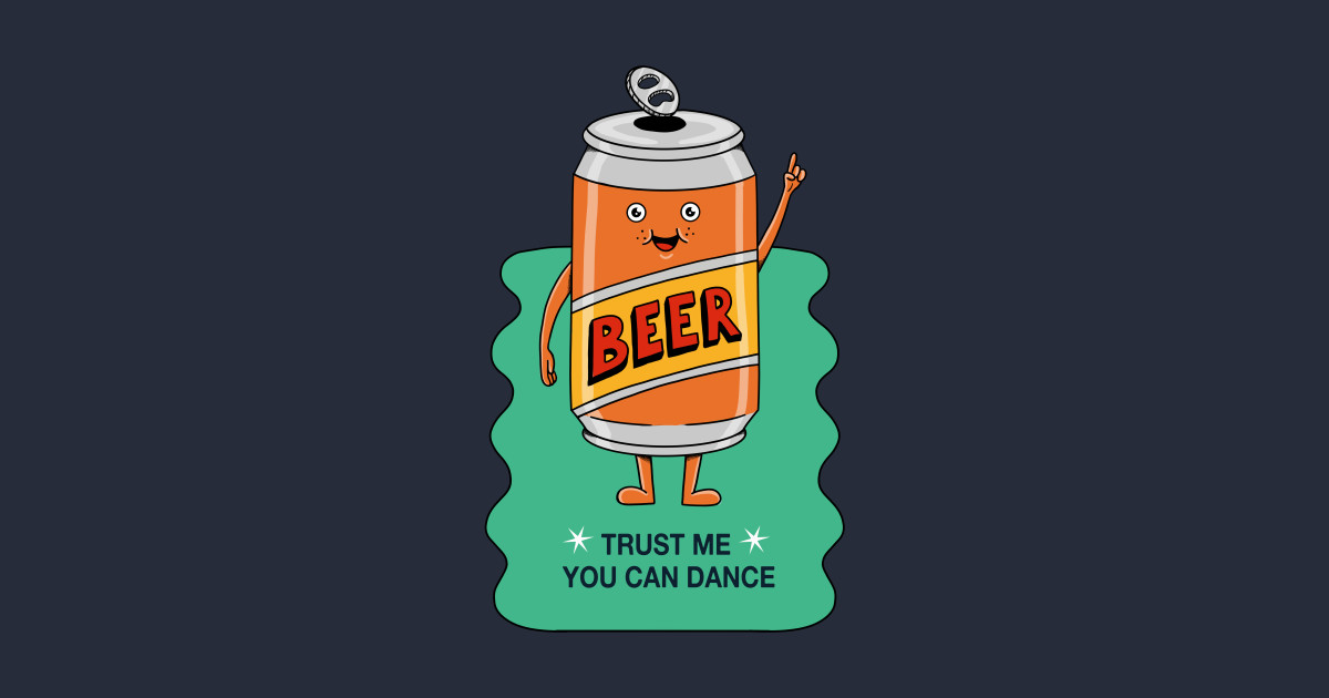 Trust me you can dance Beer TShirt TeePublic