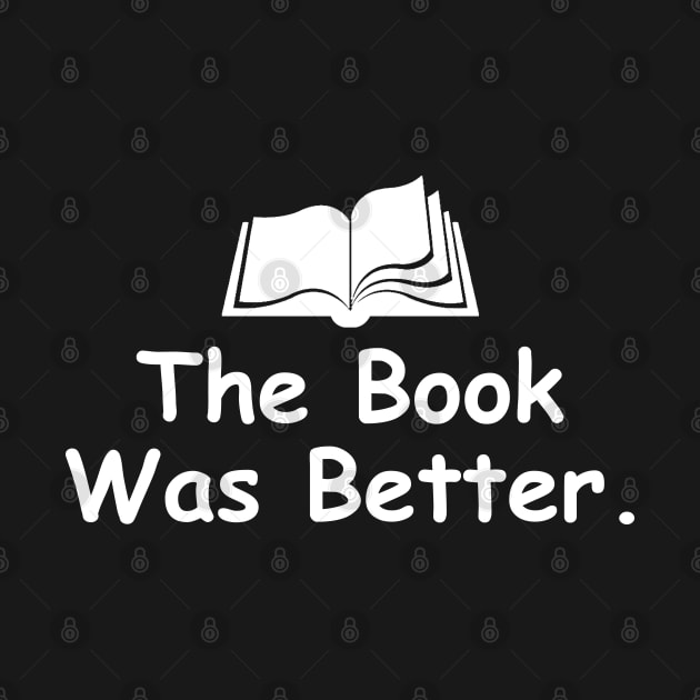 The Book Was Better by DragonTees