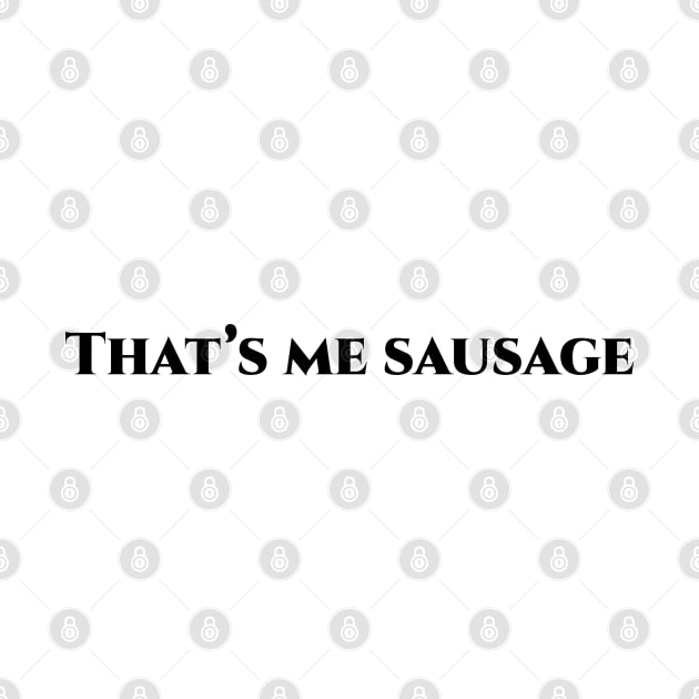 That’s me sausage by pASob