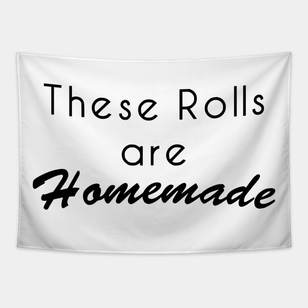 These Rolls Are Homemade Tapestry by TheClingyRobin