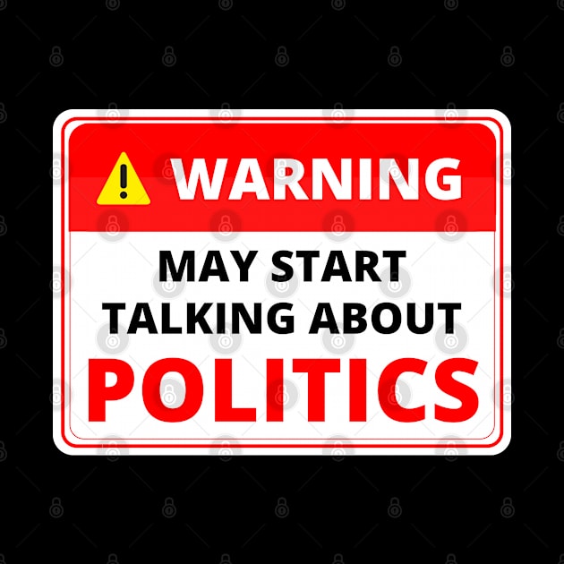 Warning May Start Talking About Politics by Artmmey