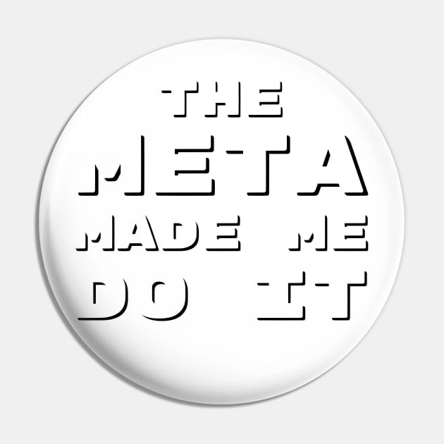 The Meta Made Me Do It | MTG Funny T Shirt Pin by ChristophZombie