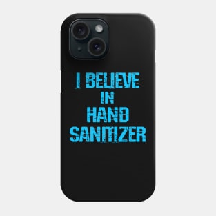 I believe in hand sanitizer. Wash your hands. Trust science, not morons. Trump lies matter. Stop the pandemic. Fight the virus. Help flatten the curve 2020 Phone Case