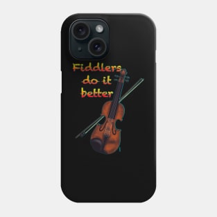 Fiddlers do it better Phone Case