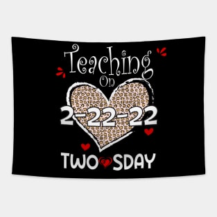 Teaching On Twosday 2/22/2022 Leopard Heart Twosday T-Shirt Tapestry