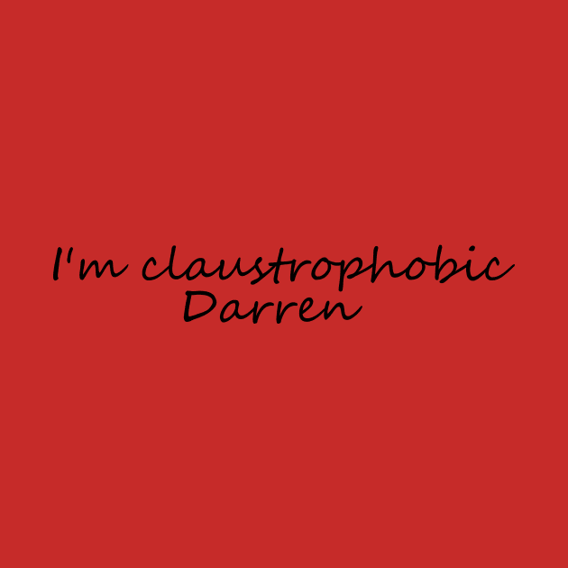 I'm claustrophobic Darren collins by yassinstore