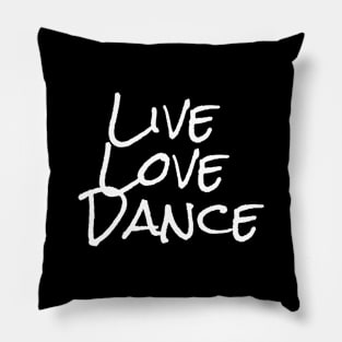 Live love dance T shirt Pillow