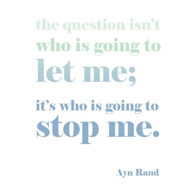 Ayn Rand Quote - blue color scheme by Lavenderbuttons