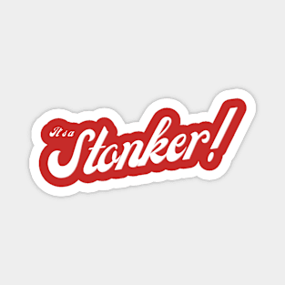 It's a Stonker! Magnet