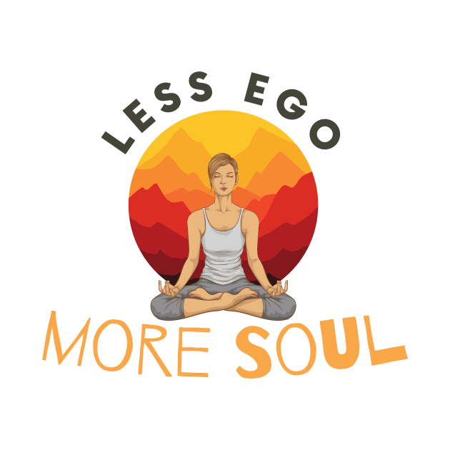 Less Ego More Soul by Statement-Designs