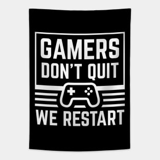 Gamers don't quit - We restart Edit Tapestry