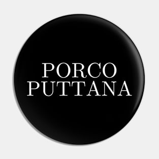 Porco Puttana Pin