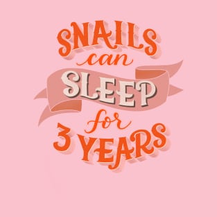 Snails Can Sleep for Three Years T-Shirt