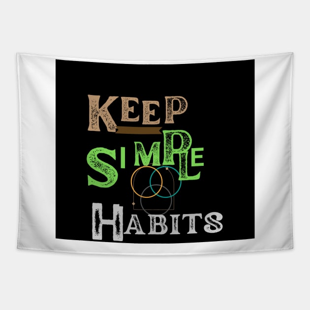 keep simple habits t shirt Tapestry by gorgeous wall art