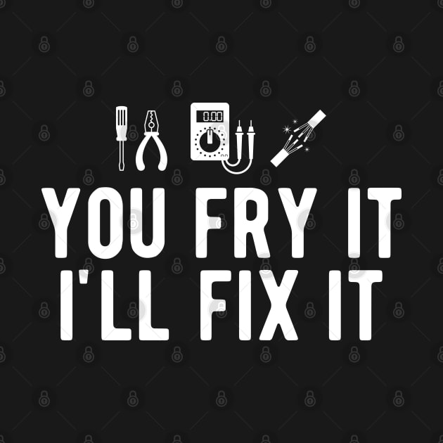 Electrician - You fry it I'll fix it by KC Happy Shop