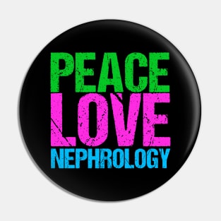 Peace Love Nephrology Pin