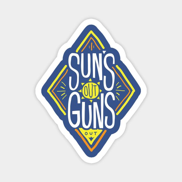 Sun's Out Guns Out. Magnet by PodDesignShop